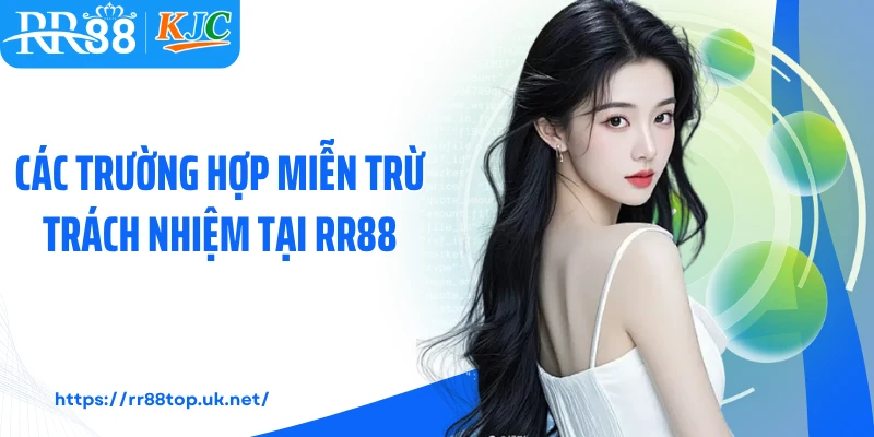 Các trường hợp miễn trừ trách nhiệm tại RR88