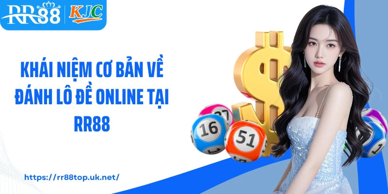 Khái niệm cơ bản về đánh lô đề online tại RR88