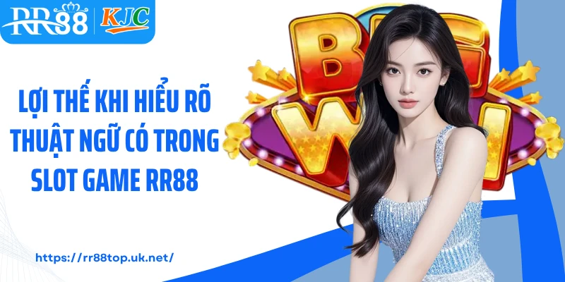 Lợi thế khi hiểu rõ thuật ngữ có trong slot game RR88