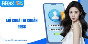 Mở Khoá Tài Khoản RR88 - Tham Gia Cá Cược Không Giới Hạn