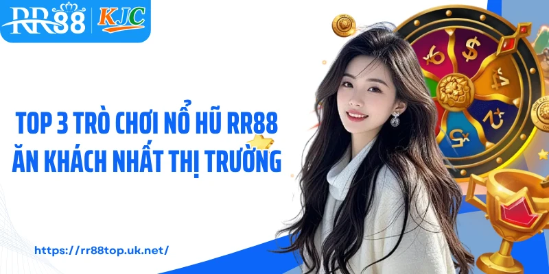 Top 3 trò chơi nổ hũ RR88 ăn khách nhất thị trường 
