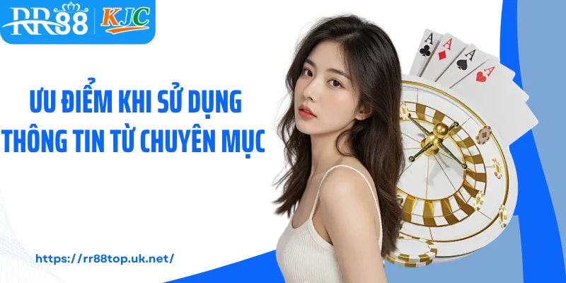 Ưu điểm khi sử dụng thông tin từ chuyên mục 