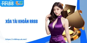 Chia Sẻ Cách Xoá Tài Khoản RR88 Hiệu Quả Theo Đúng Quy Trình