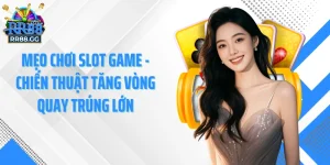 Mẹo Chơi Slot Game - Chiến Thuật Tăng Vòng Quay Trúng Lớn