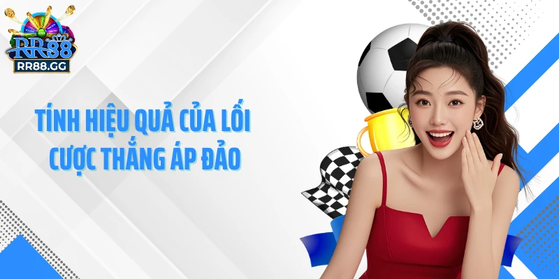 Tính hiệu quả của lối cược thắng áp đảo